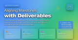 Aligning Milestones with Deliverables