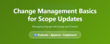 Change Management Basics for Scope Updates