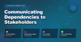 Communicating Dependencies to Stakeholders