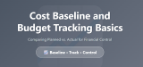 Cost Baseline and Budget Tracking Basics