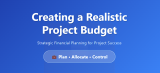 Creating a Realistic Project Budget