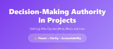 Decision-Making Authority in Projects