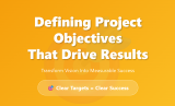 Defining Project Objectives That Drive Results