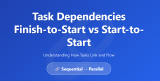 Dependencies: Finish-to-Start vs Start-to-Start