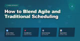 How to Blend Agile and Traditional Scheduling