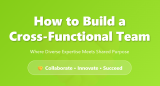 How to Build a Cross-Functional Team