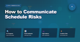 How to Communicate Schedule Risks