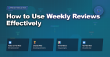 How to Use Weekly Reviews Effectively