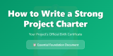 How to Write a Strong Project Charter