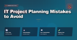 IT Project Planning Mistakes to Avoid