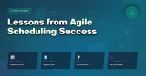 Lessons from Agile Scheduling Success