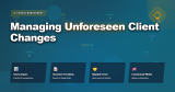 Managing Unforeseen Client Changes