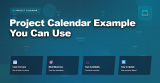 Project Calendar Example You Can Use