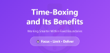 Time-Boxing and Its Benefits