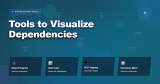 Tools to Visualize Dependencies