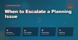 When to Escalate a Planning Issue
