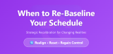 When to Re-Baseline Your Schedule